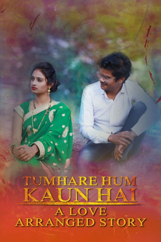 Tumhare Hum Kaun Hai: A Love Arranged Story [OV] (2022)