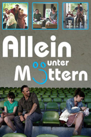 Allein unter Müttern (2011)