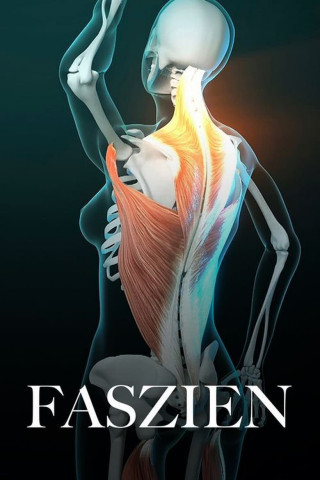 Faszien – Geheimnisvolle Welt unter der Haut (2018)