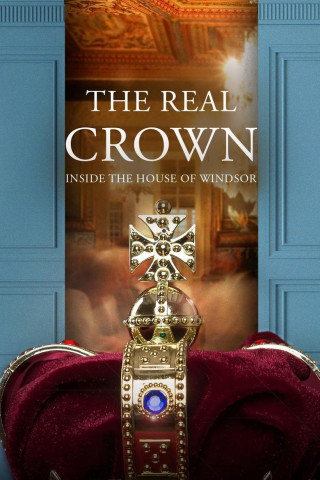 The Real Crown: Inside the House of Windsor (2023)