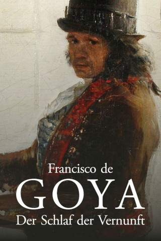 Francisco de Goya: Der Schlaf der Vernunft (2019)