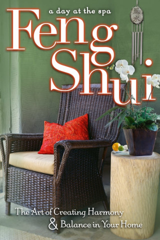 Feng Shui: The Art of Creating Harmony & Balance in Your Home - A Day at the Spa Collection (2004)