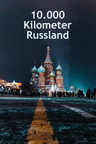 10.000 Kilometer Russland (2021)