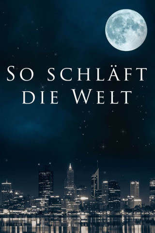 So schläft die Welt (2016)