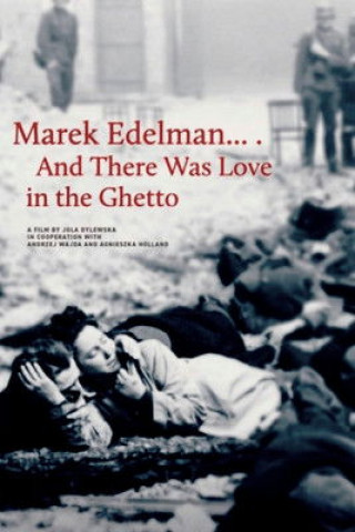 Marek Edelman ...And There Was Love in the Ghetto (2019)