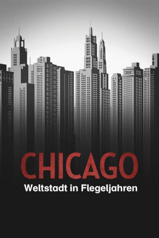 Chicago – Weltstadt in Flegeljahren (1931)