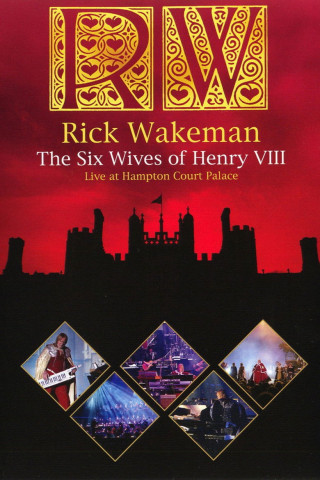 Rick Wakeman - The Six Wives of Henry VIII: Live at Hampton Court Palace (2009)