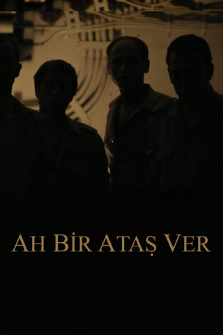 Ah Bir Ataş Ver (2018)