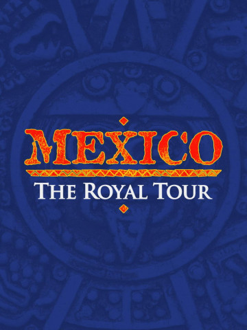 Mexico: The Royal Tour (2011)