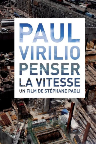 Paul Virilio - Denker der Geschwindigkeit (2009)