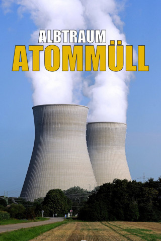 Albtraum Atommüll (2009)