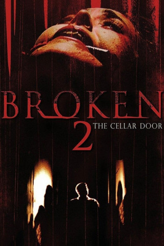 Broken 2 - The Cellar Door (2007)
