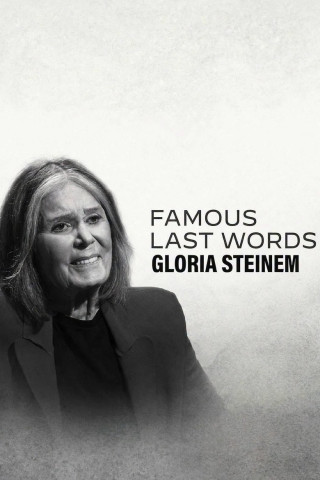 Famous Last Words: Gloria Steinem (2026)