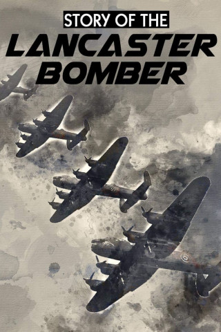 Story of the Lancaster Bomber (2017)