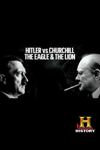 Hitler vs Churchill: The Eagle and the Lion (2016)