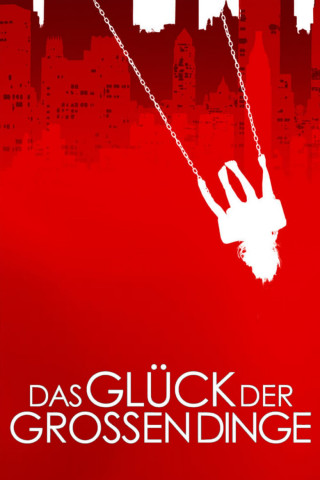 Das Glück der großen Dinge (2013)