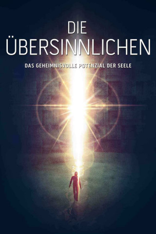 Die Übersinnlichen - Das geheimnisvolle Potenzial der Seele (2015)