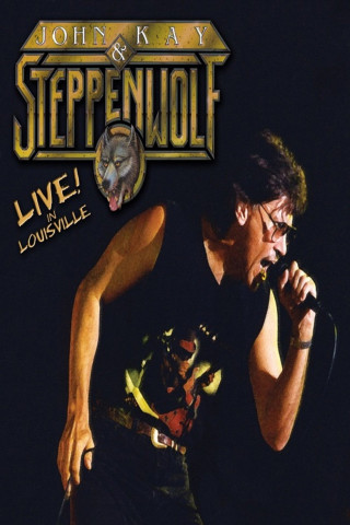 John Kay & Steppenwolf - Live In Louisville (2004)