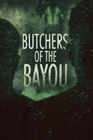Butchers of the Bayou - Die Serienkiller von Louisiana (2023)