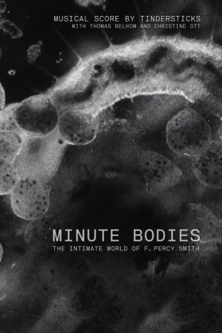 Minute Bodies: The Intimate World of F. Percy Smith (2016)