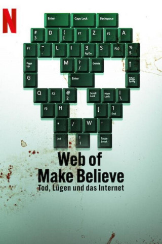 Web of Make Believe: Tod, Lügen und das Internet (2022)