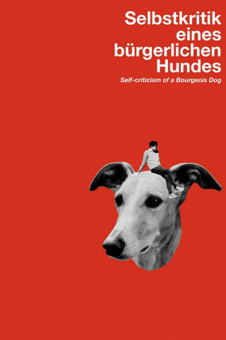 Selbstkritik eines bürgerlichen Hundes (2017)