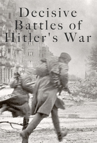 Decisive Battles of Hitler's War (2014)