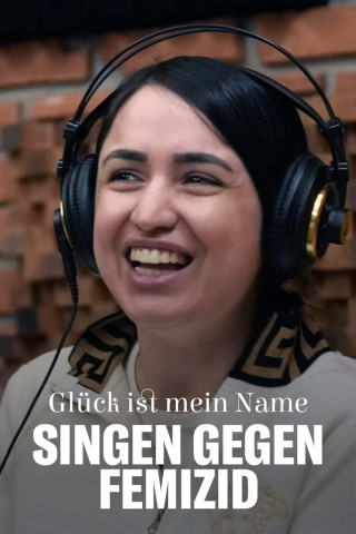 Glück ist mein Name - Eine Stimme gegen Femizid (2023)