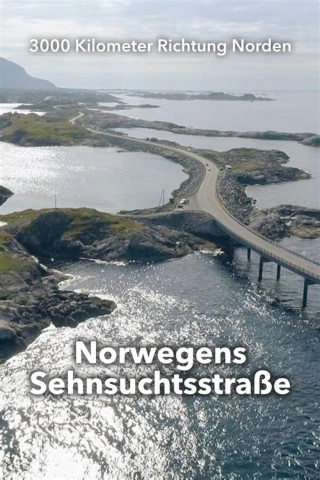 Norwegens Sehnsuchtsstraße (2018)