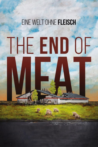 The End of Meat - Eine Welt ohne Fleisch (2017)