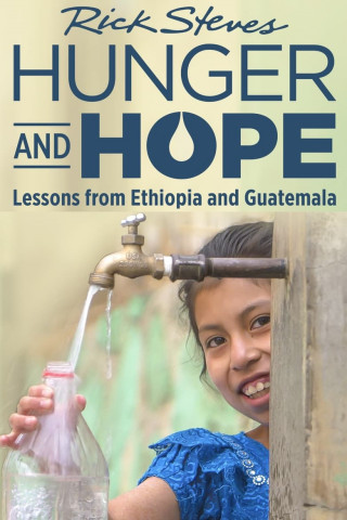 Rick Steves Hunger and Hope: Lessons from Ethiopia and Guatemala (2020)