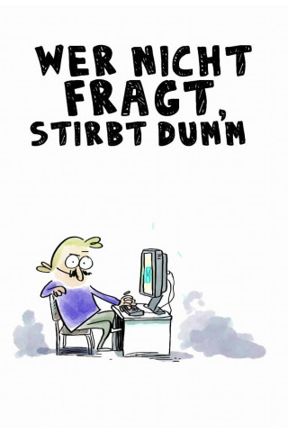 Wer nicht fragt, stirbt dumm! (2015)