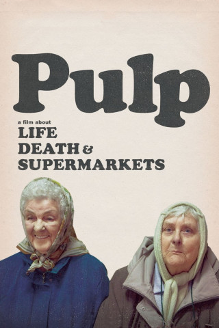 Pulp - A Film About Life, Death and Supermarkets (2014)