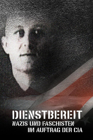Dienstbereit - Nazis und Faschisten im Auftrag der CIA (2013)