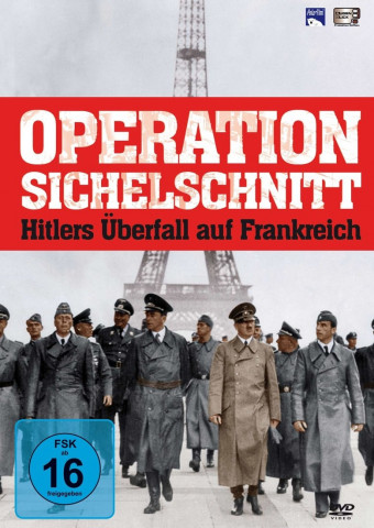 Operation Sichelschnitt - Hitlers Überfall auf Frankreich (2012)
