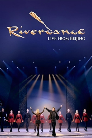 Riverdance: Live from Beijing (2010)