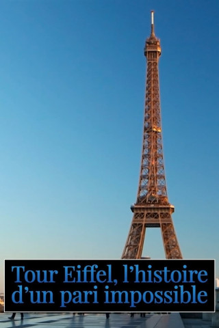 Tour Eiffel : L'histoire d'un pari impossible (2017)
