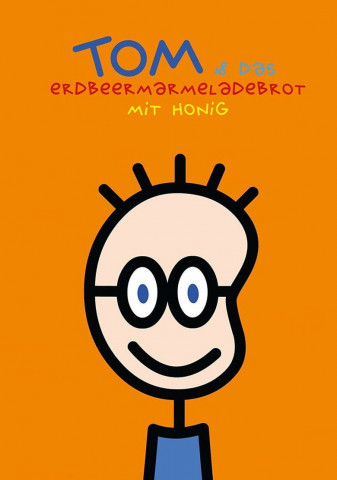 TOM & das Erdbeermarmeladebrot mit Honig (2005)