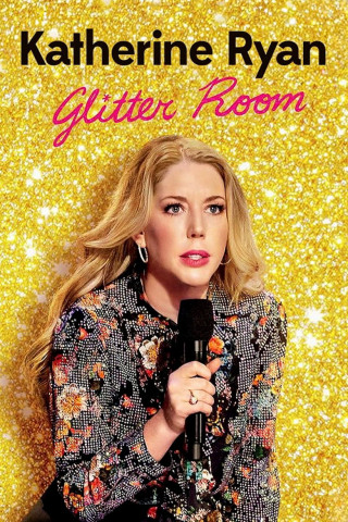 Katherine Ryan: Glitter Room (2019)
