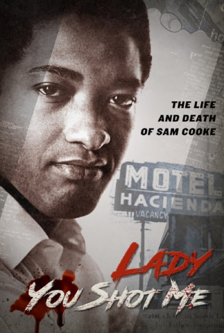 Lady You Shot Me - Leben und Tod von Sam Cooke (2014)