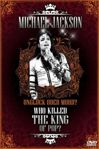 Michael Jackson: Unglück oder Mord? - What Killed the King of Pop? (2010)