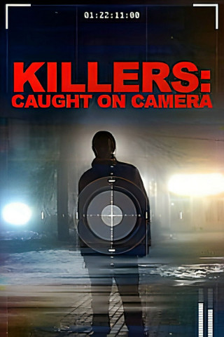 Killers on Camera - Auf frischer Tat ertappt (2023)