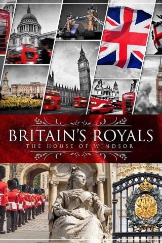 Britain's Royals: The House of Windsor (2019)