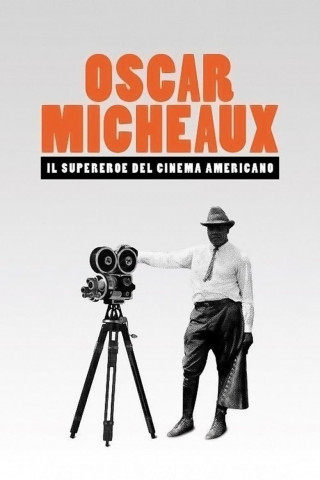 Oscar Micheaux: The Superhero of Black Filmmaking (2021)