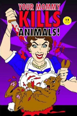 Your Mommy Kills Animals! (2007)
