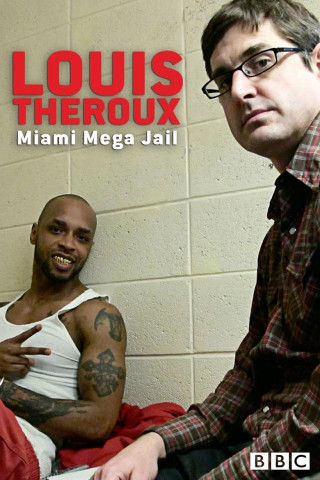 Louis Theroux - Miami Mega Jail (2011)