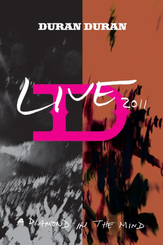 Duran Duran: A Diamond In The Mind - Live 2011 (2012)