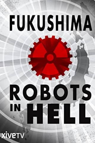 Science on the Edge: Fukushima: Robots in Hell (2016)