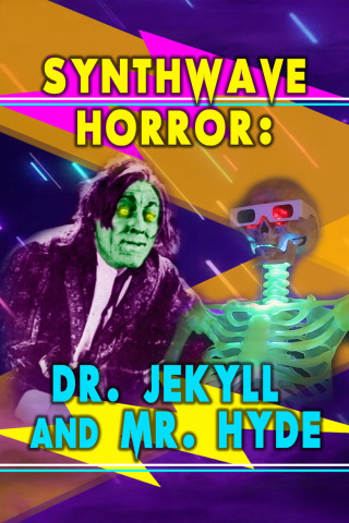 Synthwave Horror: Dr. Jekyll and Mr. Hyde (2015)