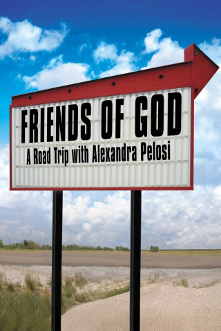 Friends of God: A Road Trip with Alexandra Pelosi (2007)